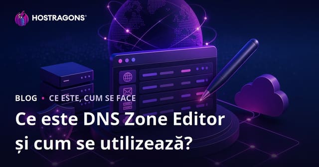 Ce este DNS Zone Editor și cum se utilizează?