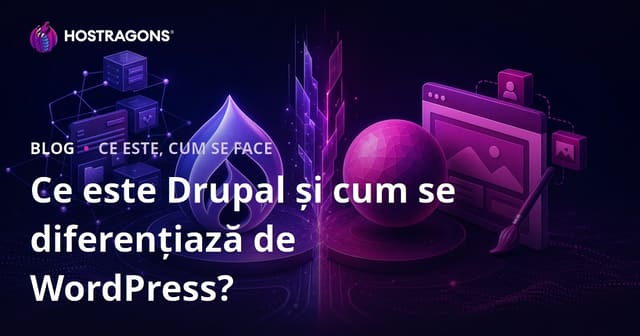 Ce este Drupal și cum se diferențiază de WordPress?