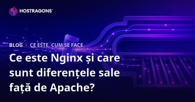 Ce este Nginx și care sunt diferențele sale față de Apache?