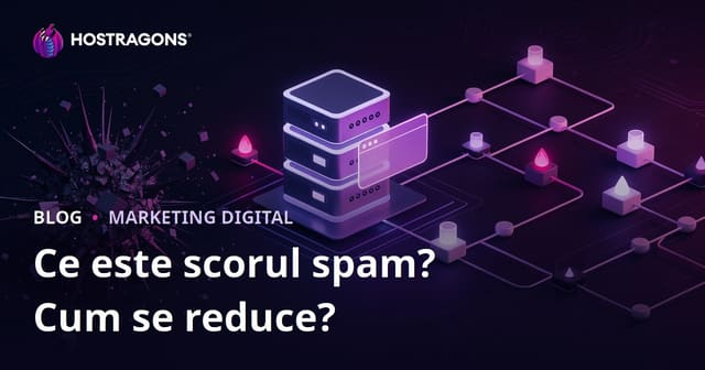 Ce este Spam Score și cum reduci scorul de spam al site-ului tău? Ghid complet