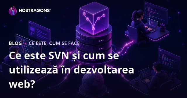 Ce este SVN și cum se utilizează în dezvoltarea web?