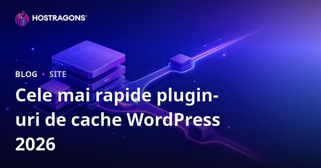 Cele mai bune și rapide pluginuri de cache pentru WordPress – comparație 2026