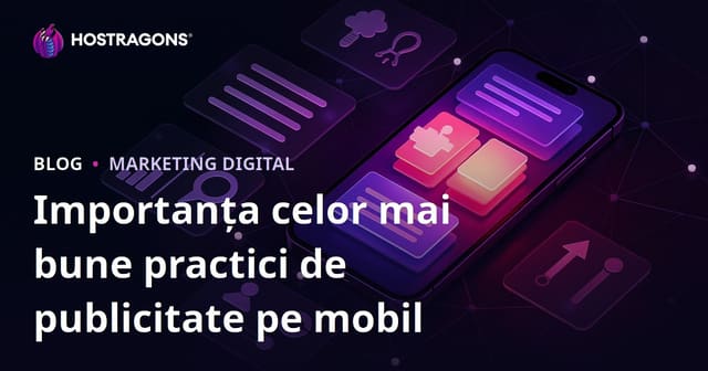 Importanța celor mai bune practici de publicitate pe mobil