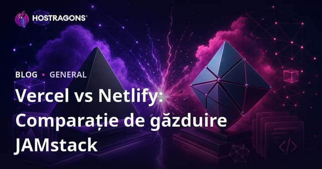 Vercel vs Netlify: Compararea Platformelor de Gazduire JAMstack