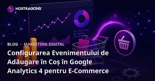Configurarea Evenimentului de Adăugare în Coș în Google Analytics 4 pentru E-Commerce