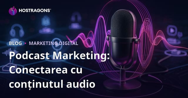 Podcast Marketing: Conectarea cu conținutul audio