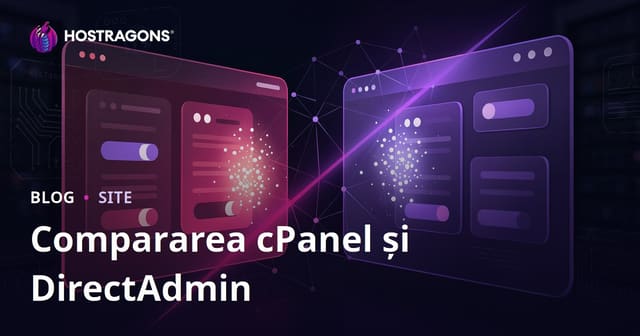 cPanel vs DirectAdmin: Care este mai potrivit pentru tine? Comparație completă 2026