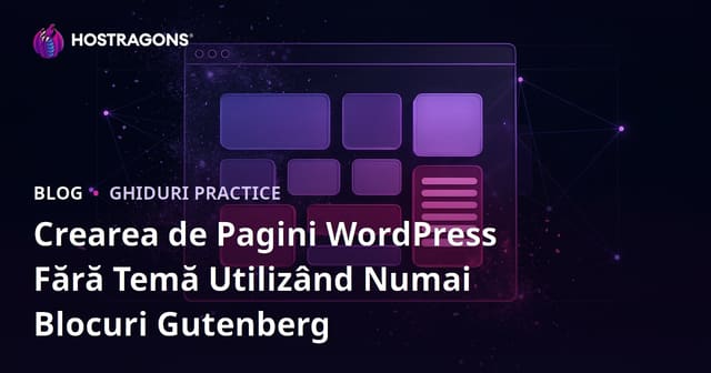 Crearea de Pagini WordPress Fără Temă Utilizând Numai Blocuri Gutenberg