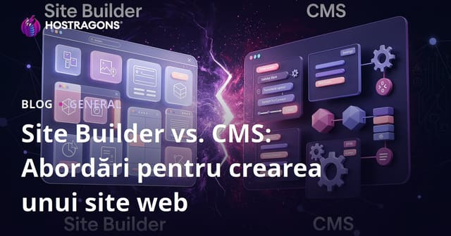 Constructor de Site vs CMS: Abordări pentru Crearea unui Site Web