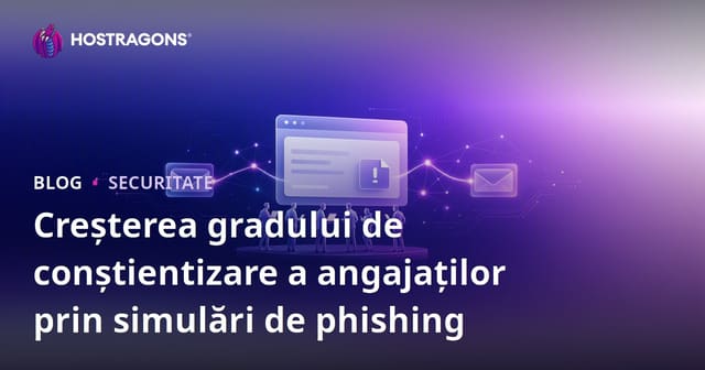 Creșterea Conștientizării Angajaților prin Simulări de Phishing