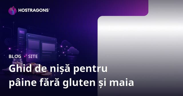 Cum să creezi un site de nișă pentru rețete de pâine fără gluten și maia naturală?
