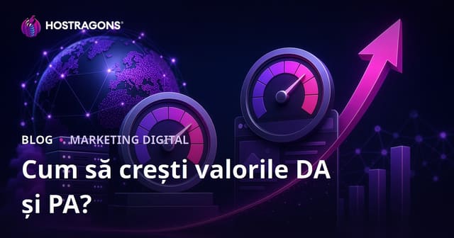 Cum să Crești Autoritatea Domeniului (DA) și Autoritatea Paginii (PA) în SEO: Ghid Complet 2026