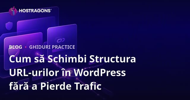 Cum să Schimbi Structura URL-urilor în WordPress fără a Pierde Trafic