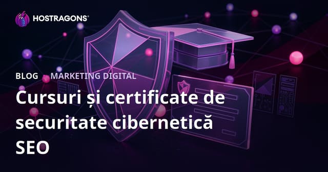 Cursuri și Certificări în Securitate Cibernetică: Ghid SEO pentru Bloguri Educaționale