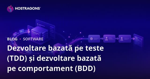Dezvoltare Ghidată de Teste (TDD) și Dezvoltare Ghidată de Comportament (BDD)