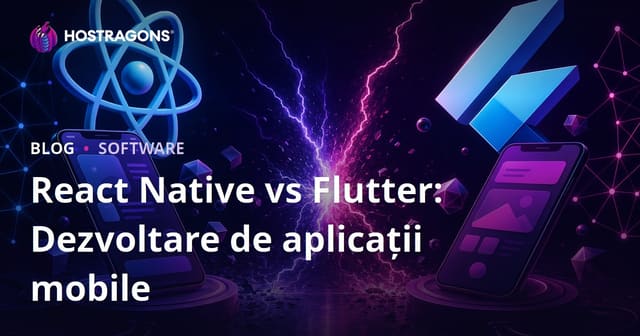 Compararea React Native și Flutter: Dezvoltarea Aplicațiilor Mobile