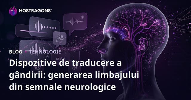 Dispozitive de traducere a gândirii: generarea limbajului din semnale neurologice