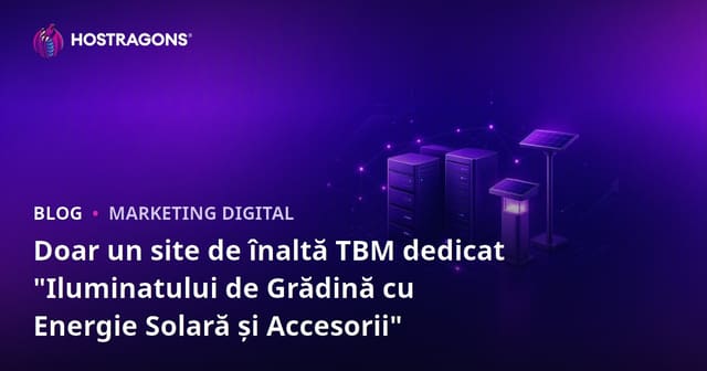 Doar un site de înaltă TBM dedicat "Iluminatului de Grădină cu Energie Solară și Accesorii"