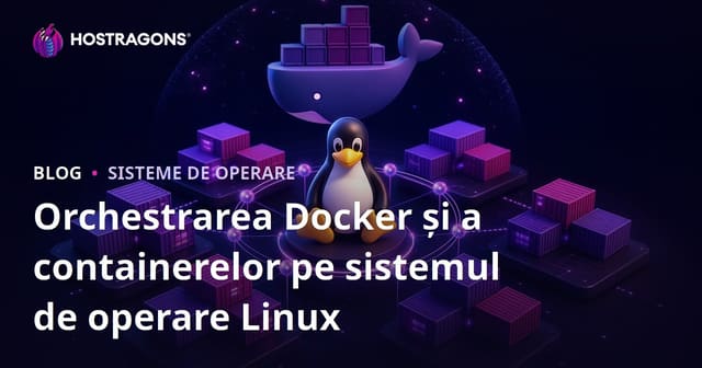 Orchestrarea Docker și a containerelor pe sistemul de operare Linux