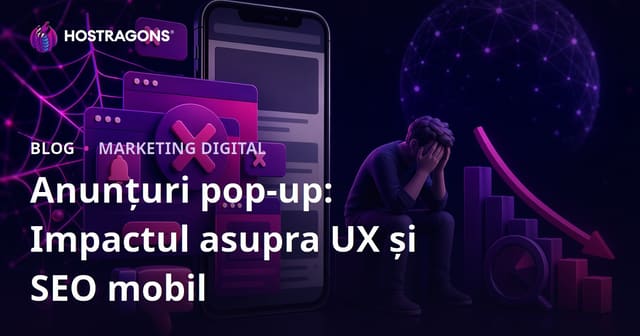 Efectele negative ale ferestrelor pop-up asupra experienței utilizatorului și SEO mobil