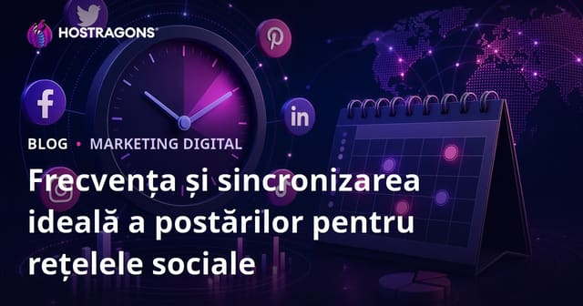 Frecvența și sincronizarea ideală a postărilor pentru rețelele sociale