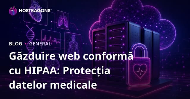 Hosting Web Conform HIPAA: Protecția Datelor Sănătate