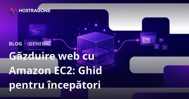 Găzduire web cu Amazon EC2: Ghid pentru începători