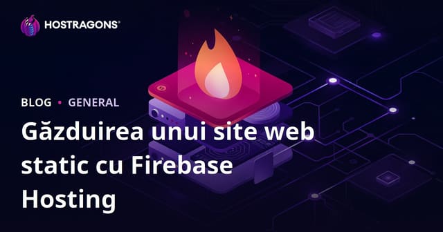 Găzduirea Site-urilor Statice cu Firebase Hosting