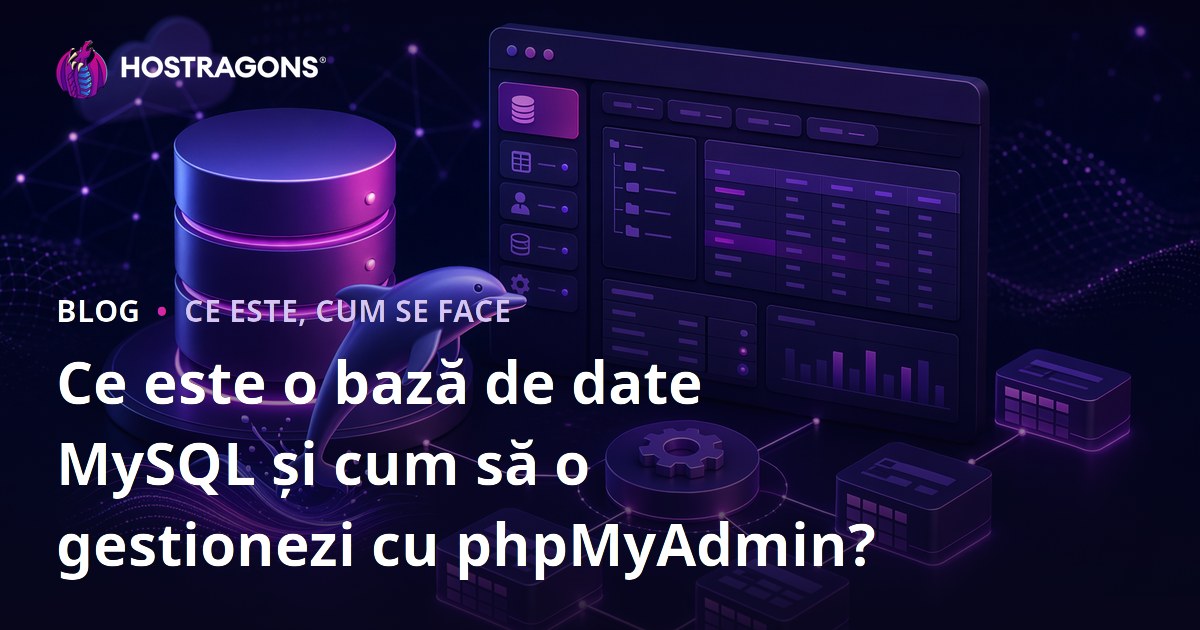 Ce este baza de date MySQL și cum se administrează cu phpMyAdmin?