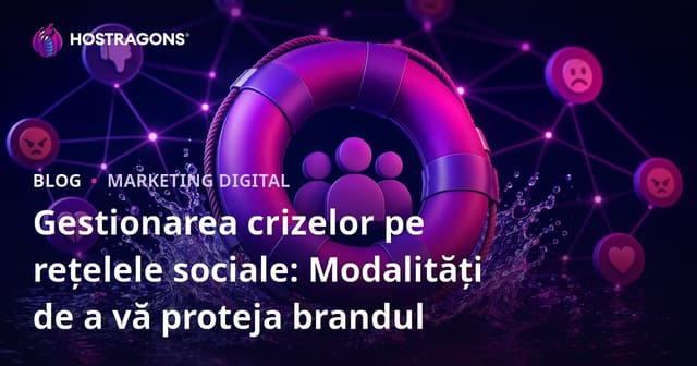 Gestionarea crizelor pe rețelele sociale: Modalități de a vă proteja brandul
