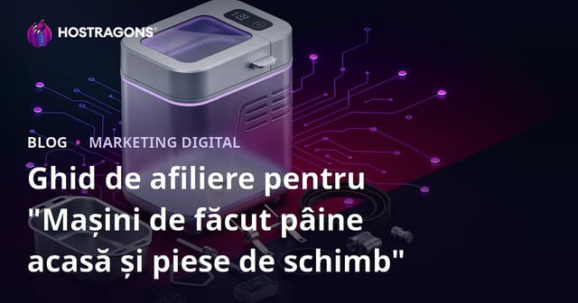 Ghid de afiliere pentru "Mașini de făcut pâine acasă și piese de schimb"