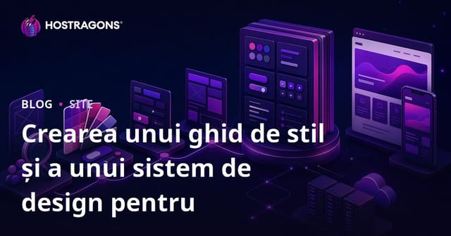 Ghid pentru Stil și Crearea Sistemului de Design