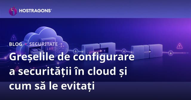 Configurarea Securității în Cloud: Greșeli Frecvente și Modalități de Prevenire