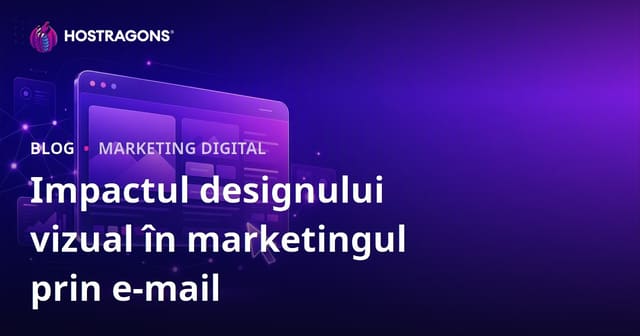 Impactul designului vizual în marketingul prin e-mail