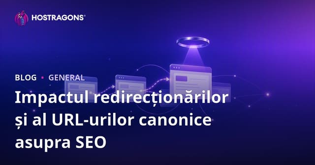 Impactul redirecționărilor și al URL-urilor canonice asupra SEO