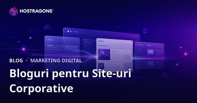 Importanța secțiunii de blog pentru site-urile web corporative și impactul acesteia asupra traficului