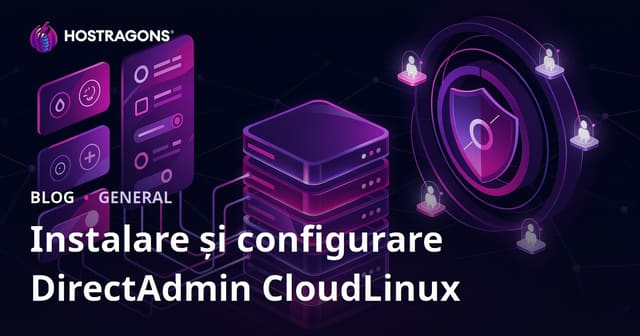 Ghid complet: Instalare și configurare DirectAdmin cu CloudLinux