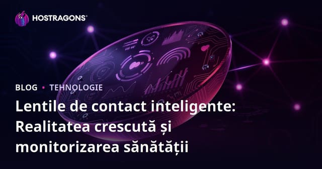 Lentile de Contact Inteligente: Realitate Augmentată și Monitorizarea Sănătății