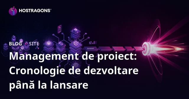 Proiect Management: Cronologie de la Dezvoltare până la Lansare