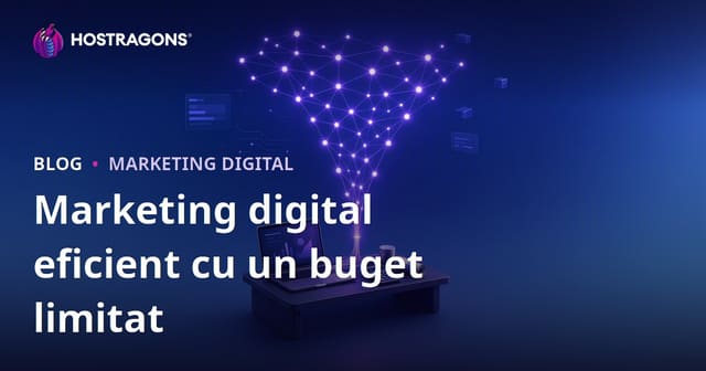 Marketing digital eficient cu un buget limitat