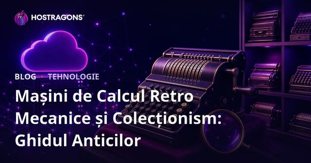 Mașini de Calcul Retro Mecanice și Colecționism: Ghidul Anticilor