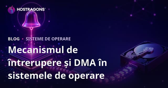 Mecanismul de Interrupție și DMA în Sistemele de Operare