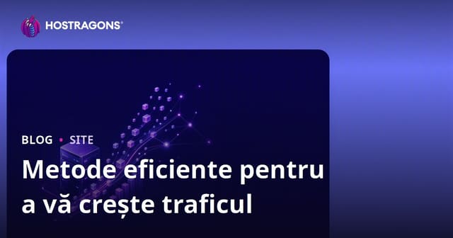 Metode Eficiente pentru Creșterea Traficului