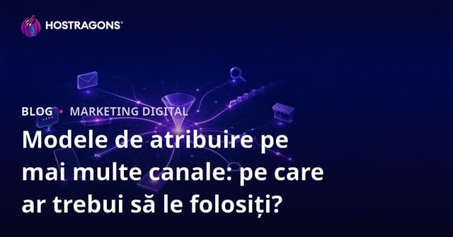 Modele de atribuire pe mai multe canale: pe care ar trebui să le folosiți?