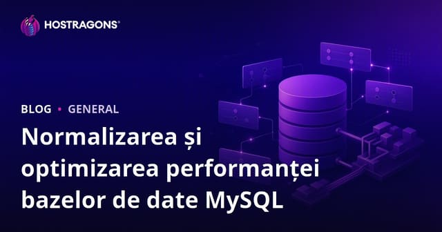 Normalizarea și optimizarea performanței bazelor de date MySQL