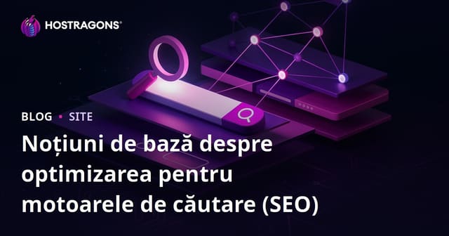 Fundamentele Optimizării pentru Motoarele de Căutare (SEO)