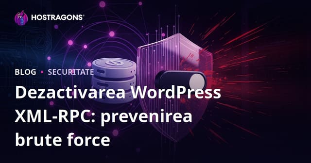 Oprirea XML-RPC pe WordPress: Cea mai Rapidă Metodă de a Te Proteja de Atacuri de Tip Brute Force