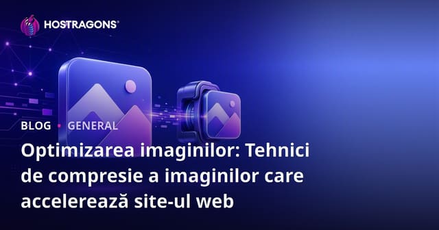 Optimizarea imaginilor: Tehnici de compresie a imaginilor care accelerează site-ul web