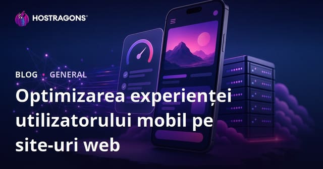 Optimizarea experienței utilizatorului mobil pe site-uri web