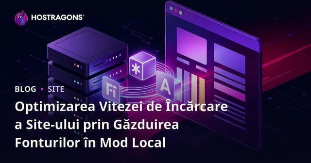 Optimizarea Vitezei de Încărcare a Site-ului prin Găzduirea Fonturilor în Mod Local
